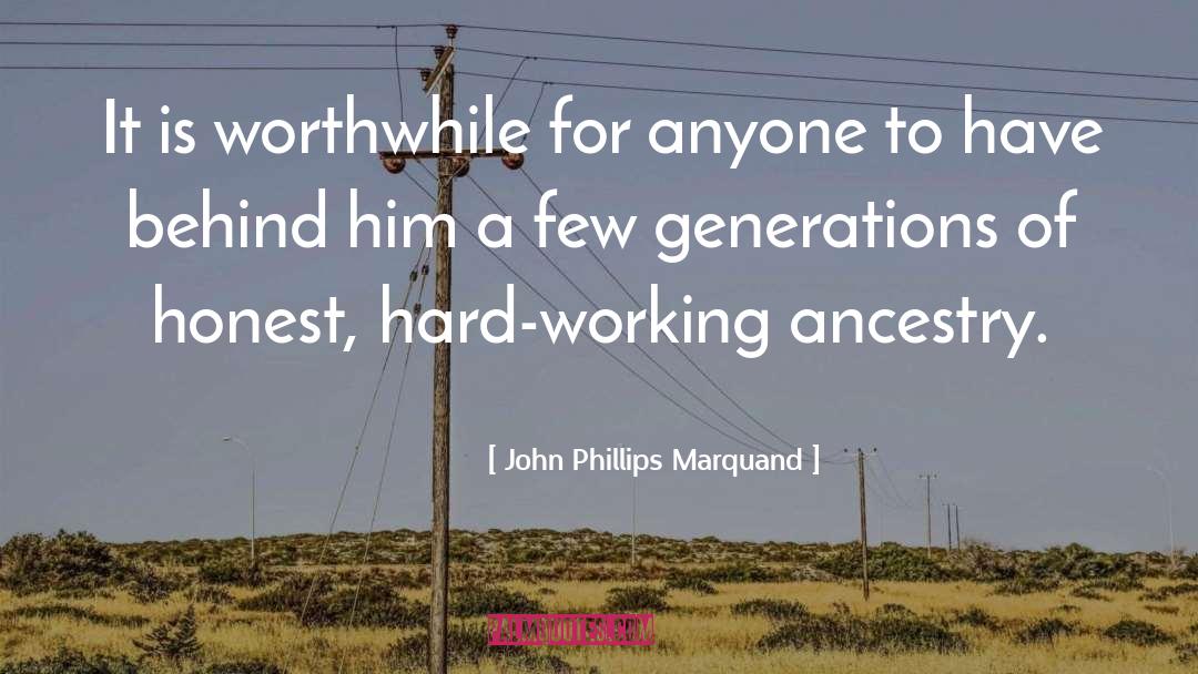 John Phillips Marquand Quotes: It is worthwhile for anyone