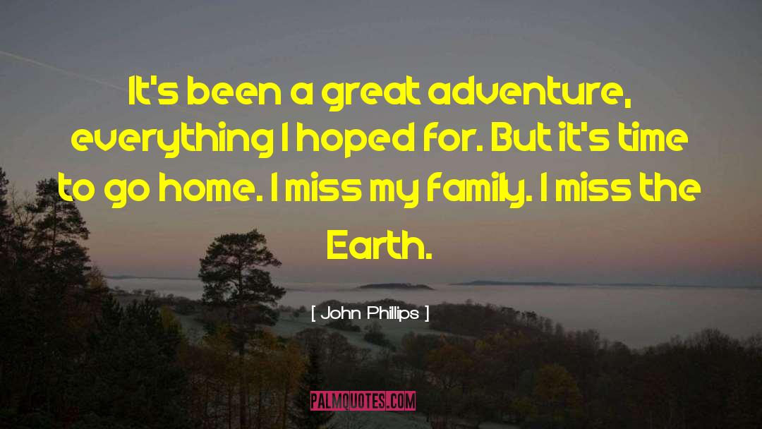 John Phillips Quotes: It's been a great adventure,