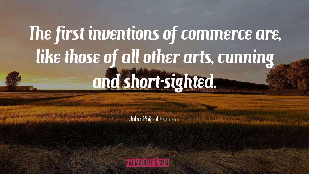 John Philpot Curran Quotes: The first inventions of commerce