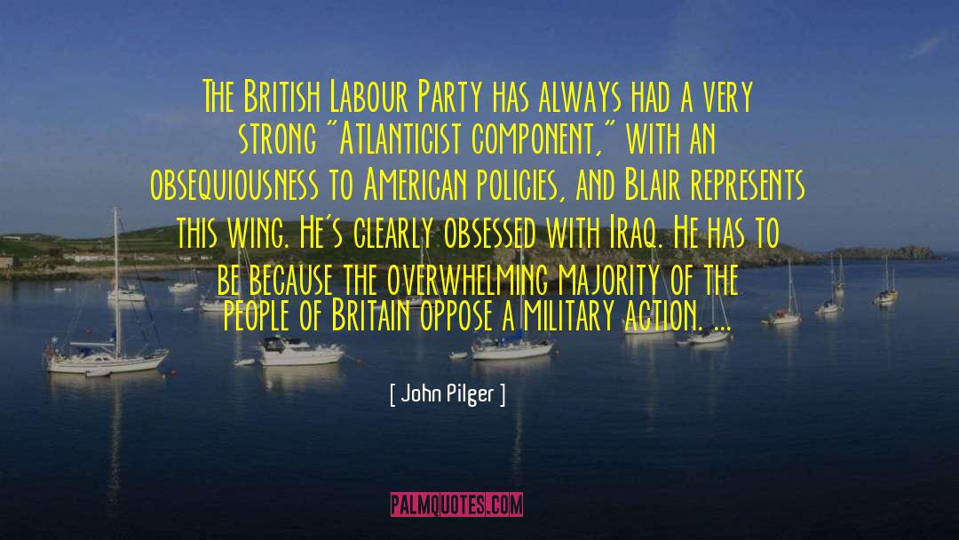 John Pilger Quotes: The British Labour Party has