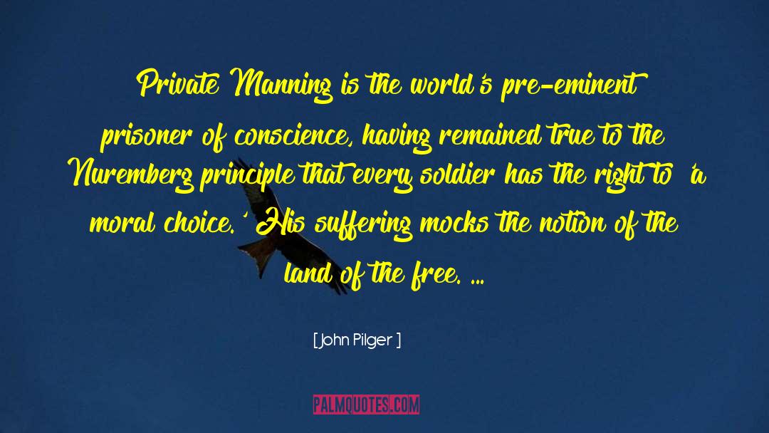 John Pilger Quotes: Private Manning is the world's