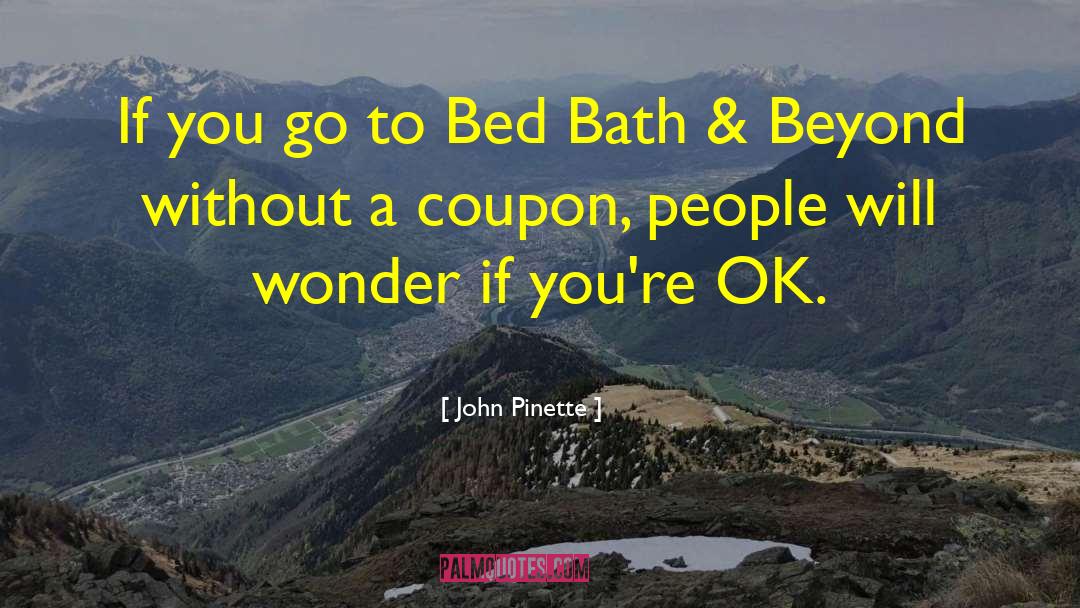John Pinette Quotes: If you go to Bed