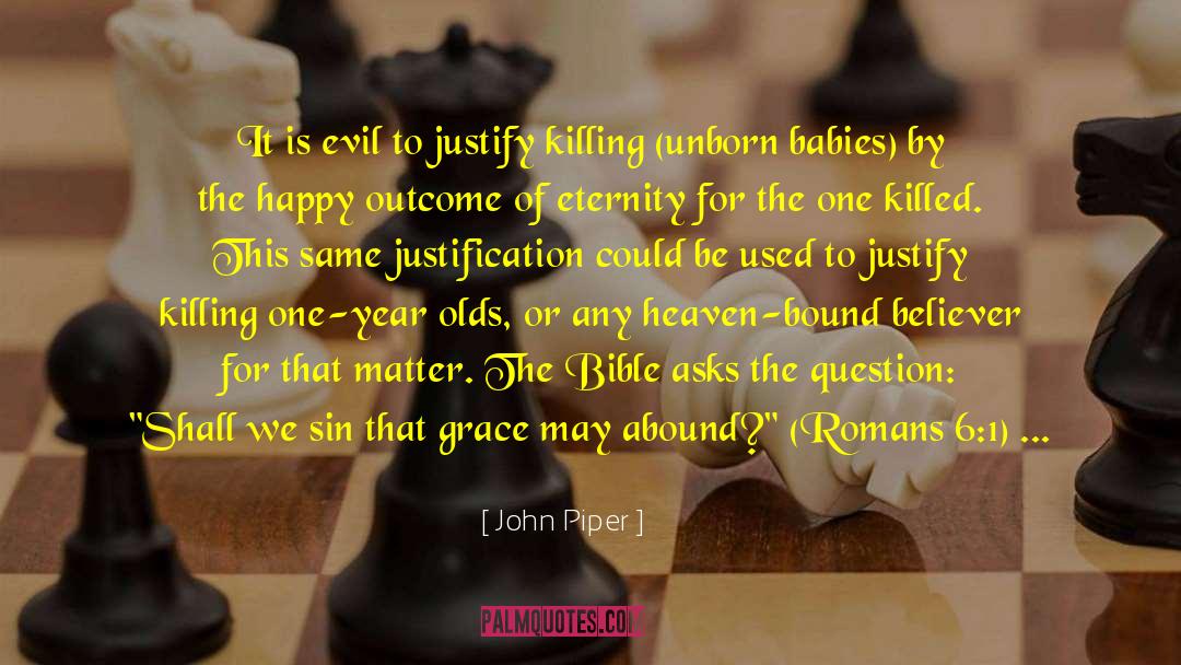 John Piper Quotes: It is evil to justify