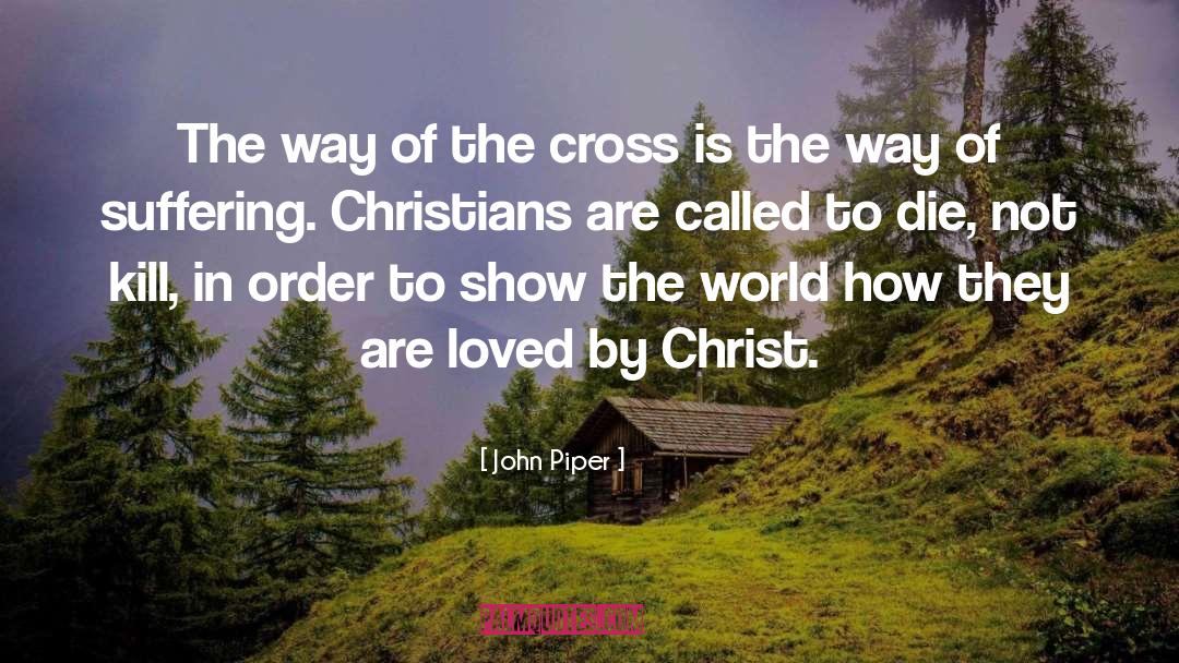 John Piper Quotes: The way of the cross