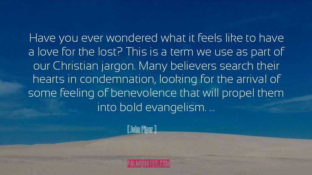 John Piper Quotes: Have you ever wondered what