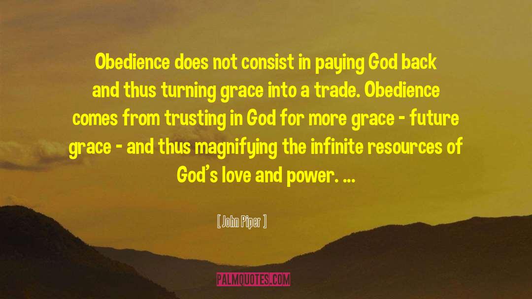 John Piper Quotes: Obedience does not consist in