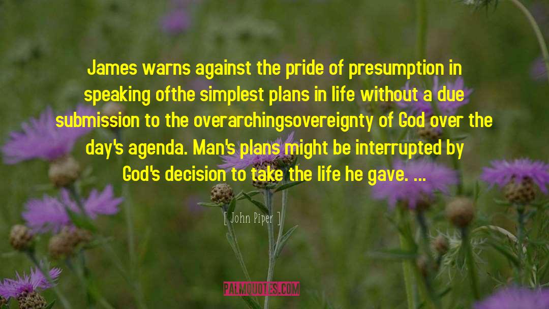 John Piper Quotes: James warns against the pride