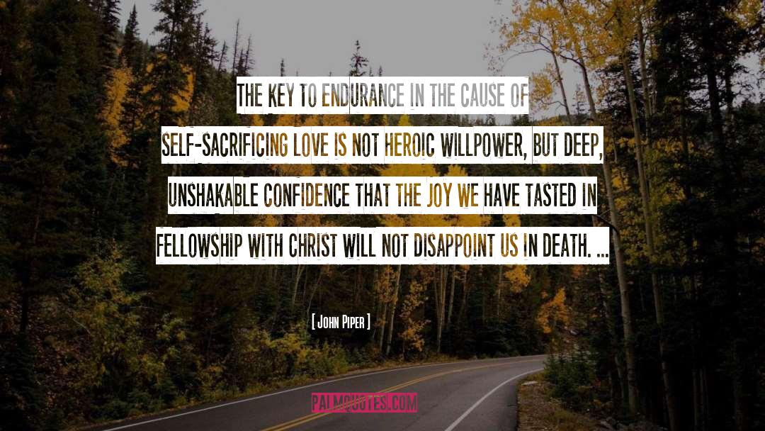 John Piper Quotes: The key to endurance in
