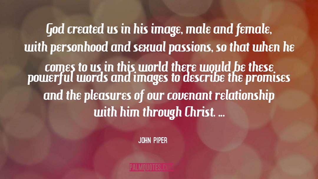 John Piper Quotes: God created us in his