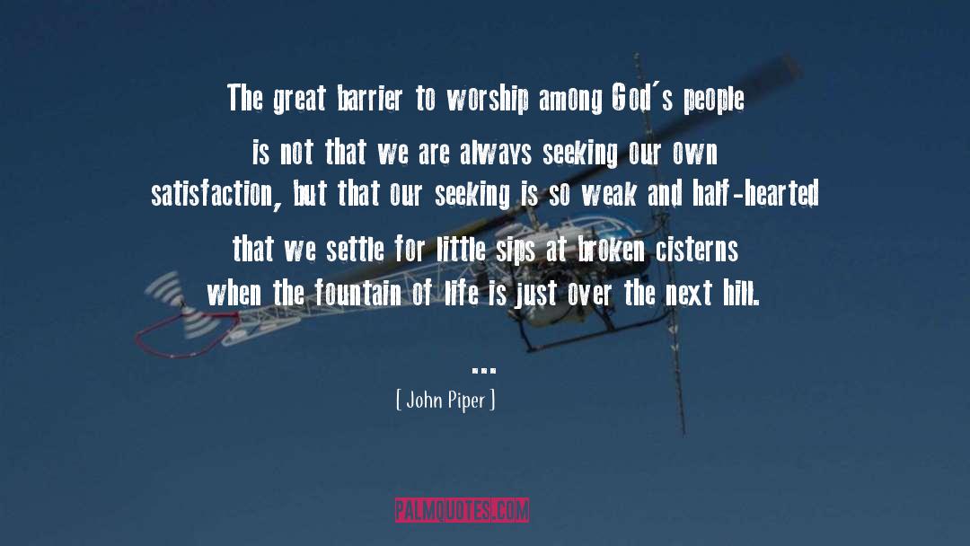 John Piper Quotes: The great barrier to worship
