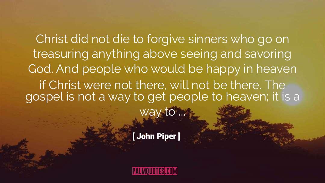 John Piper Quotes: Christ did not die to