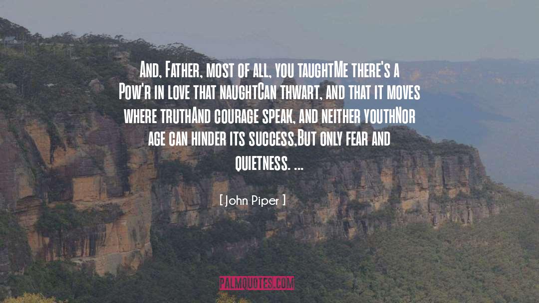 John Piper Quotes: And, Father, most of all,