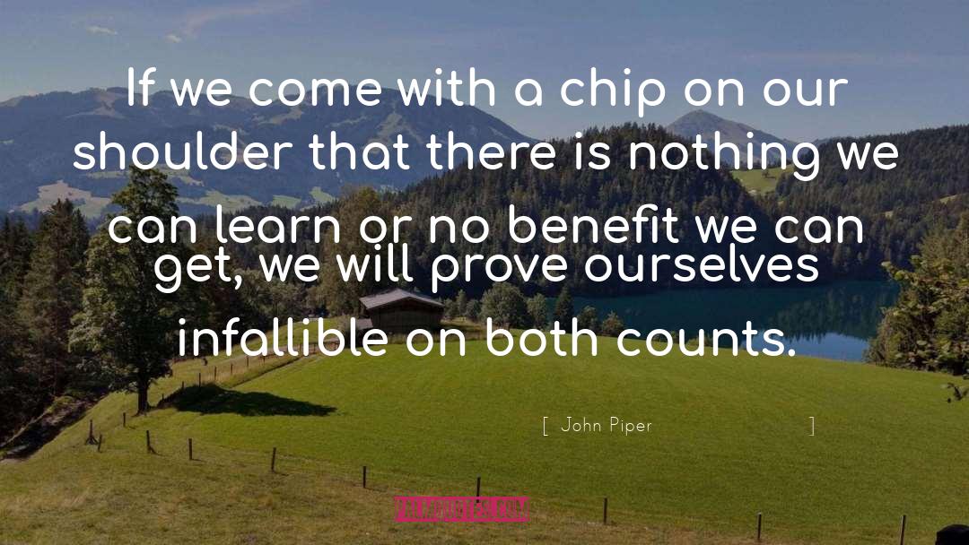 John Piper Quotes: If we come with a