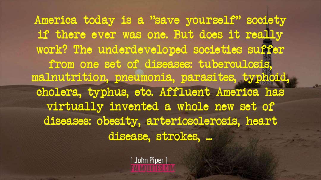 John Piper Quotes: America today is a 