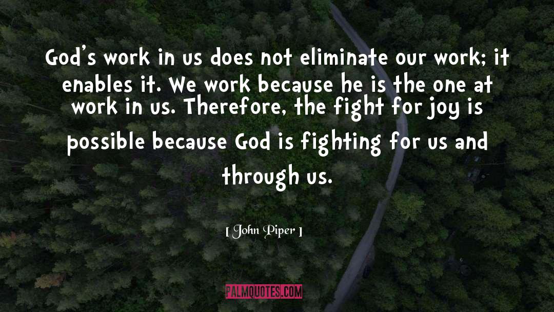 John Piper Quotes: God's work in us does