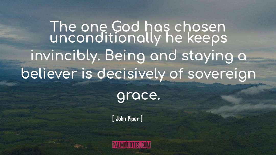John Piper Quotes: The one God has chosen