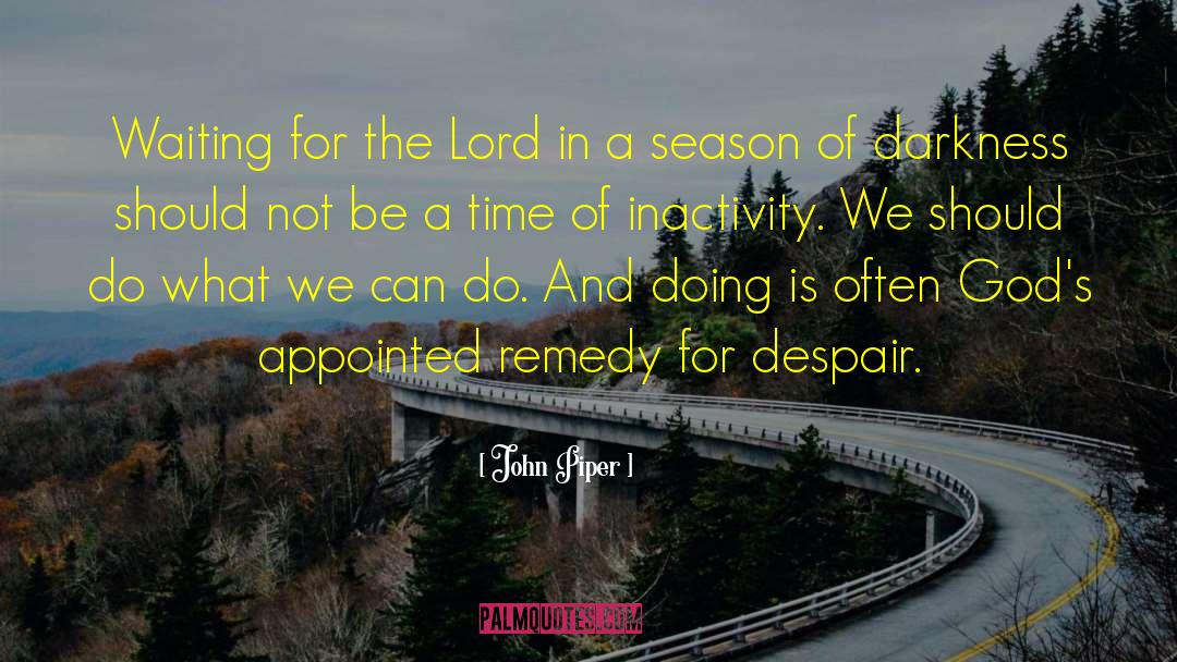 John Piper Quotes: Waiting for the Lord in
