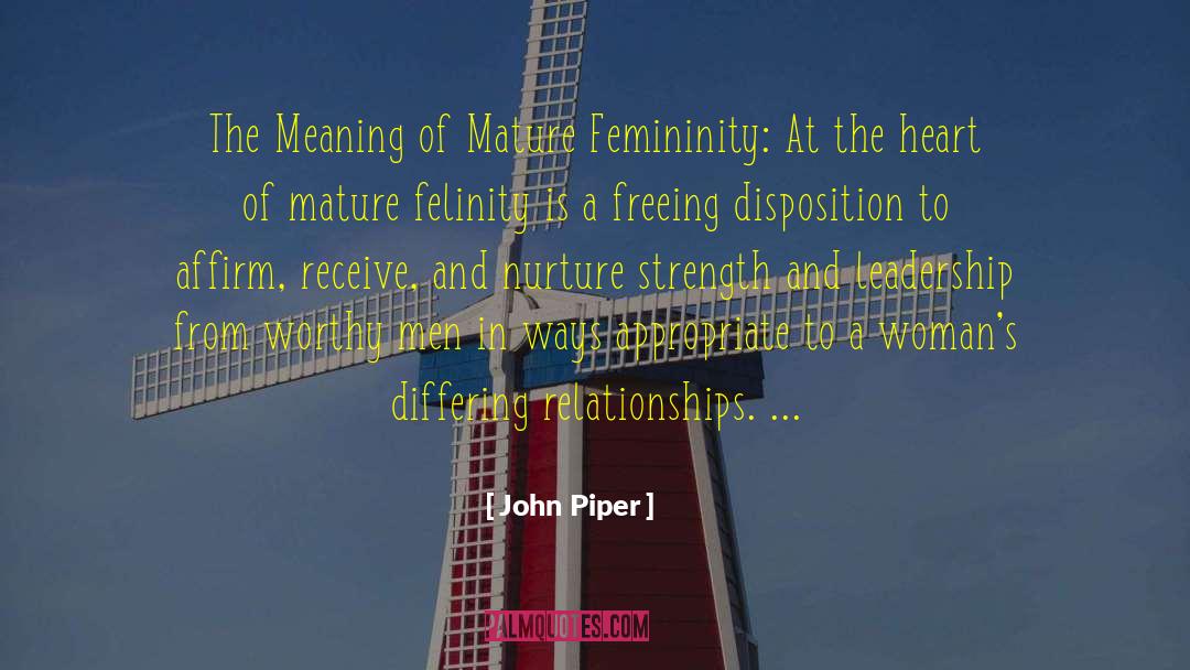 John Piper Quotes: The Meaning of Mature Femininity: