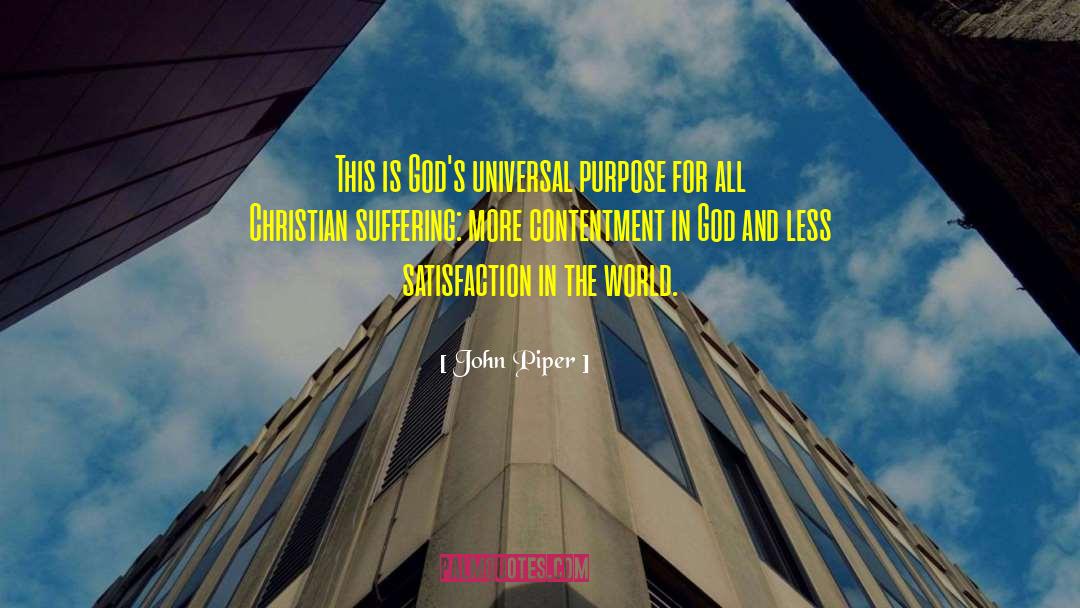 John Piper Quotes: This is God's universal purpose