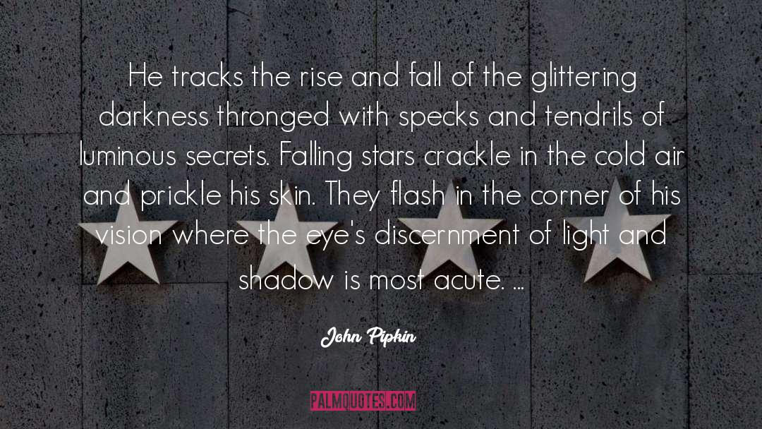 John Pipkin Quotes: He tracks the rise and