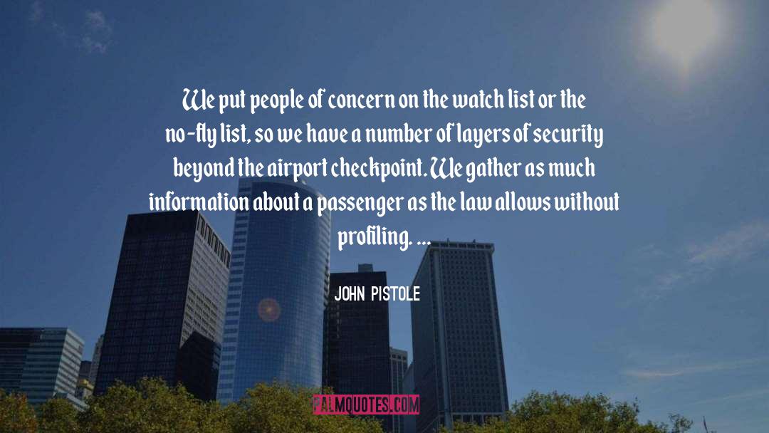 John Pistole Quotes: We put people of concern