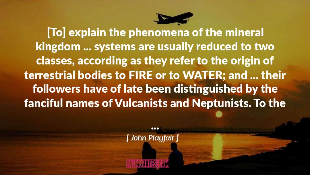 John Playfair Quotes: [To] explain the phenomena of