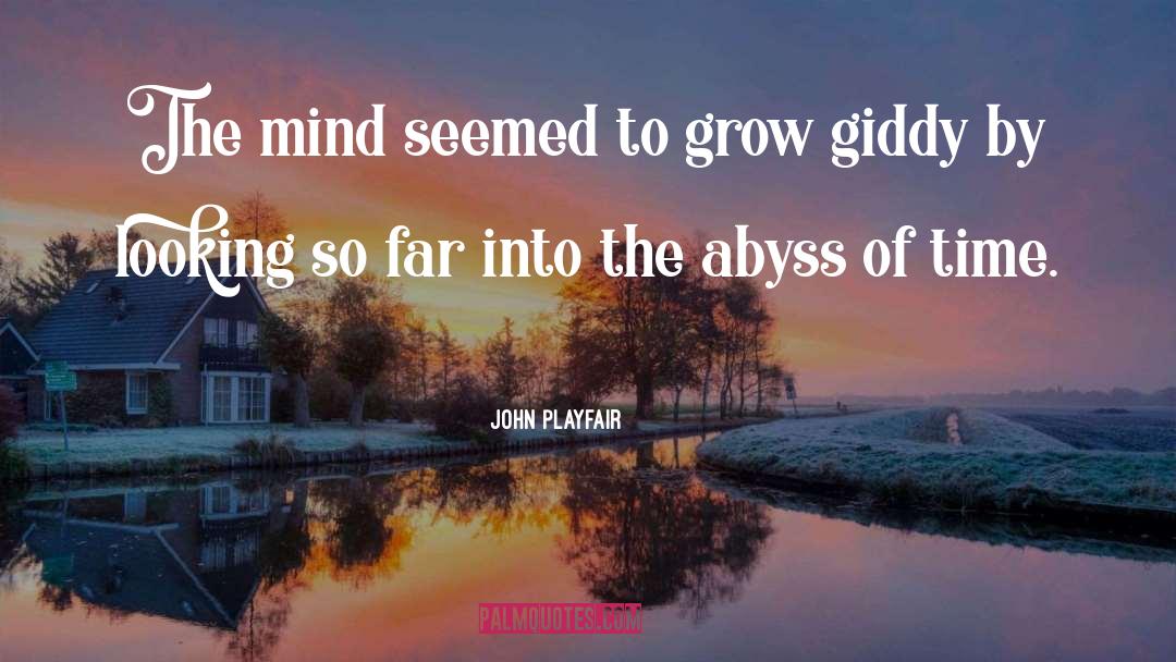 John Playfair Quotes: The mind seemed to grow