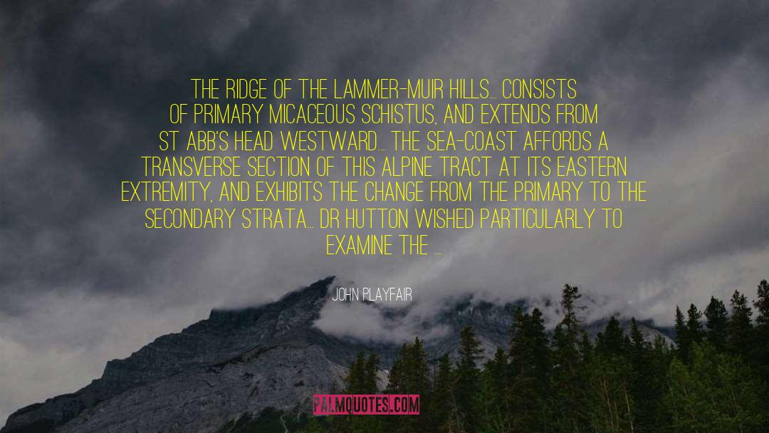 John Playfair Quotes: The ridge of the Lammer-muir