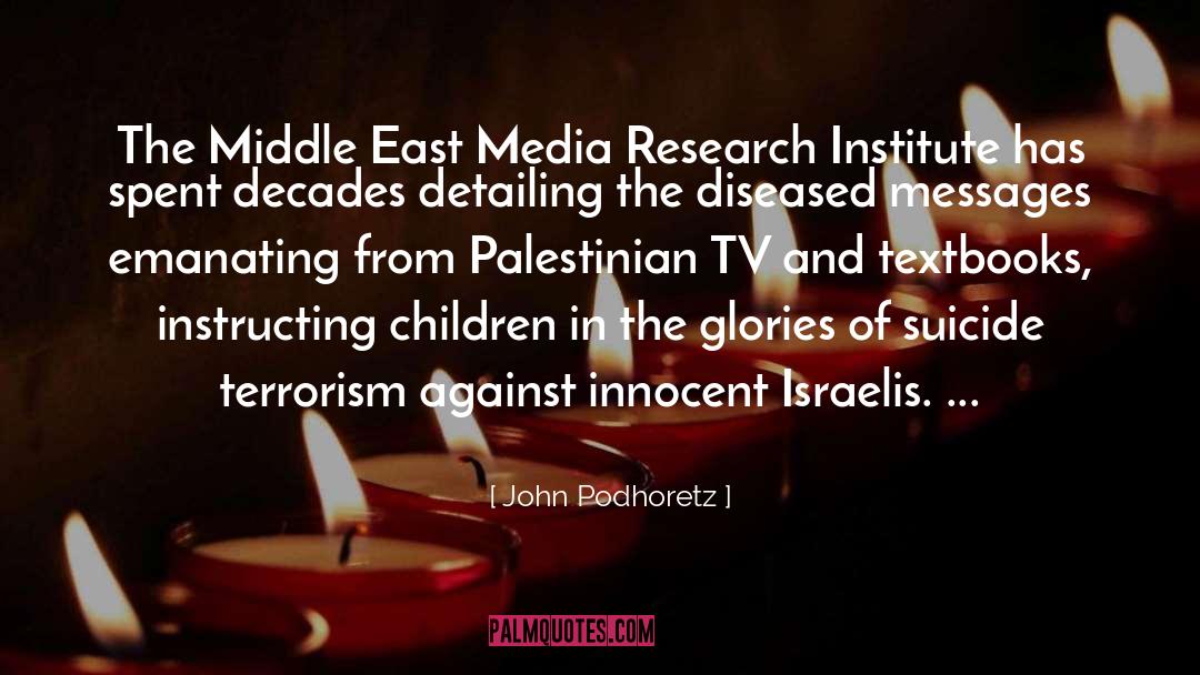 John Podhoretz Quotes: The Middle East Media Research