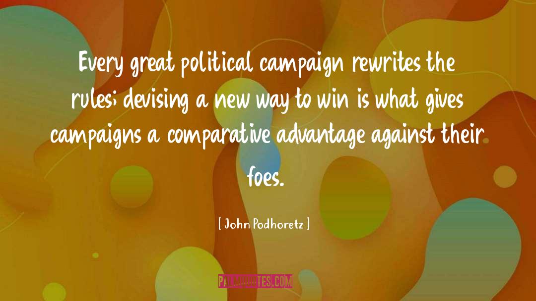 John Podhoretz Quotes: Every great political campaign rewrites