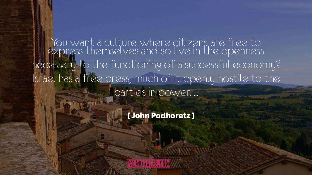 John Podhoretz Quotes: You want a culture where