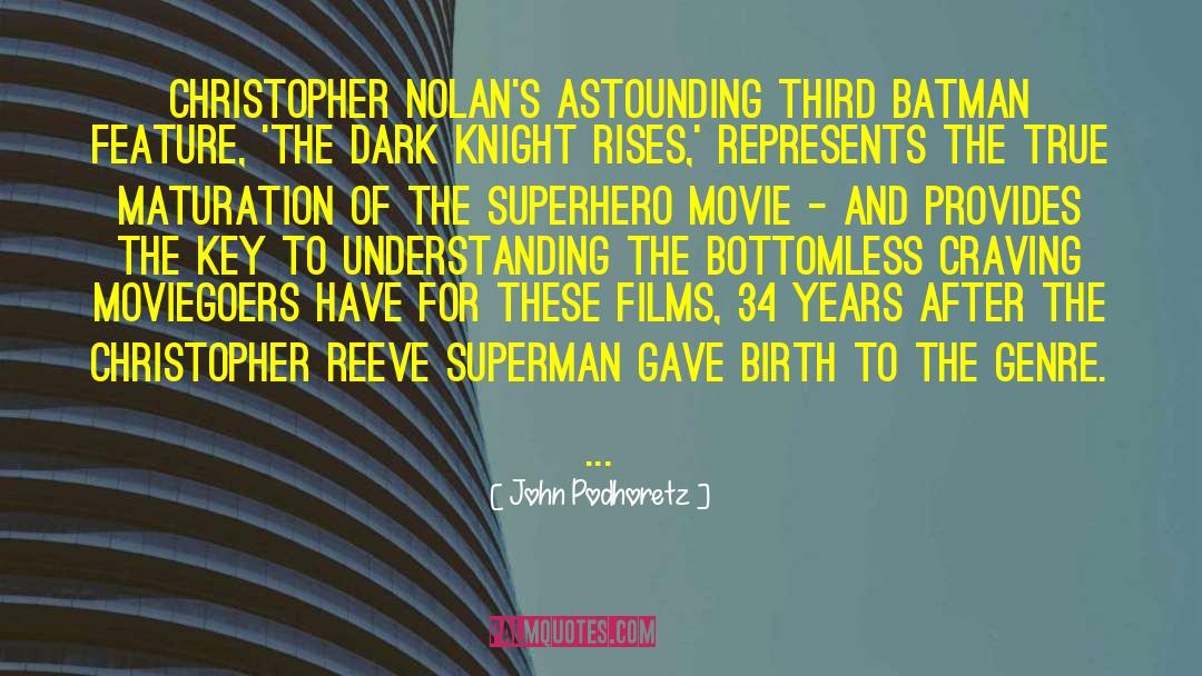 John Podhoretz Quotes: Christopher Nolan's astounding third Batman