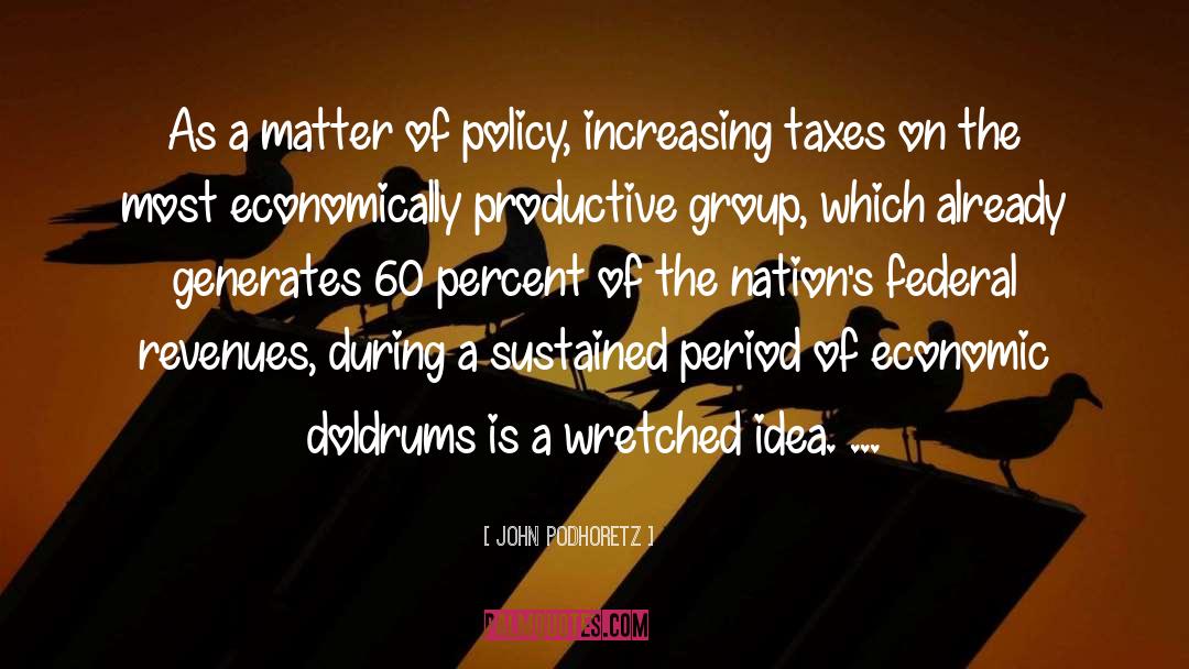 John Podhoretz Quotes: As a matter of policy,