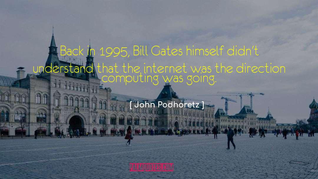 John Podhoretz Quotes: Back in 1995, Bill Gates