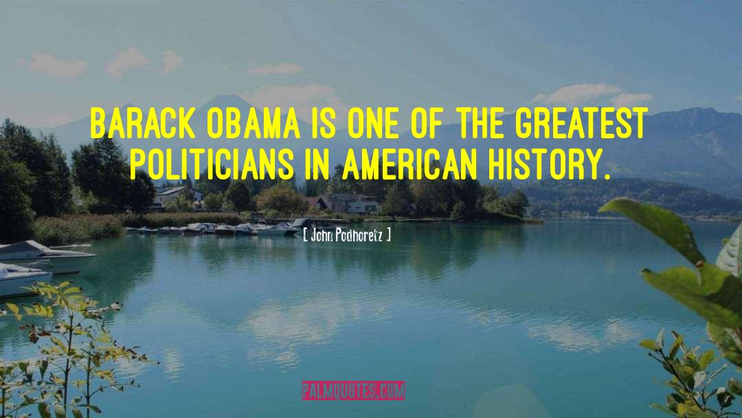 John Podhoretz Quotes: Barack Obama is one of