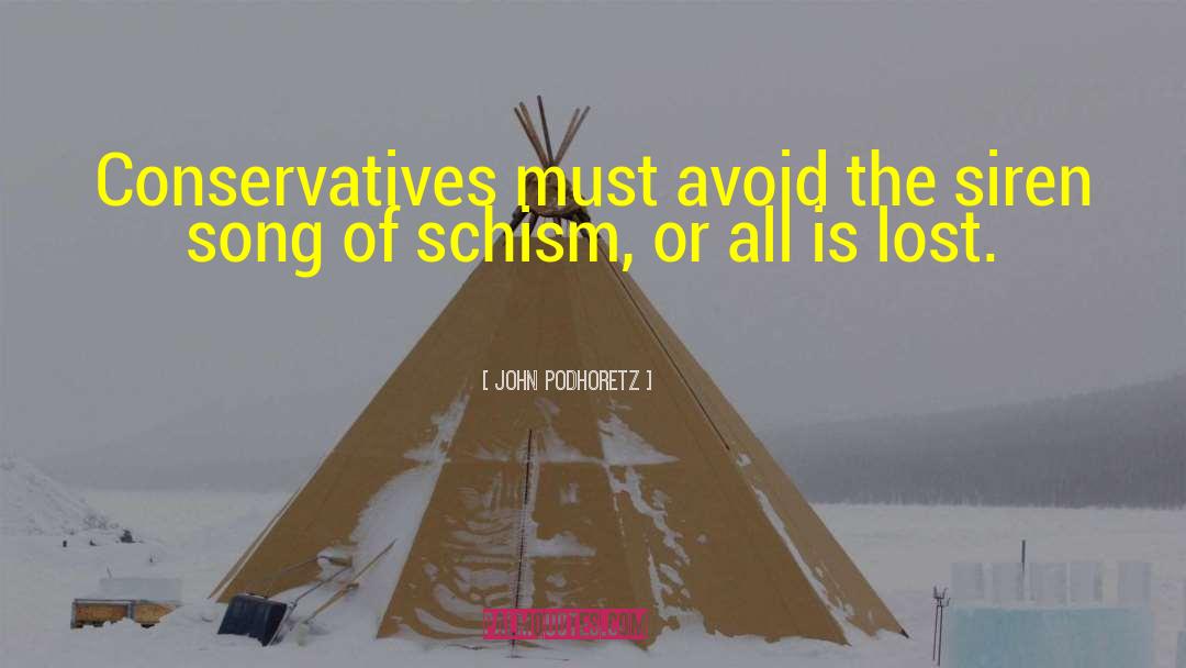 John Podhoretz Quotes: Conservatives must avoid the siren