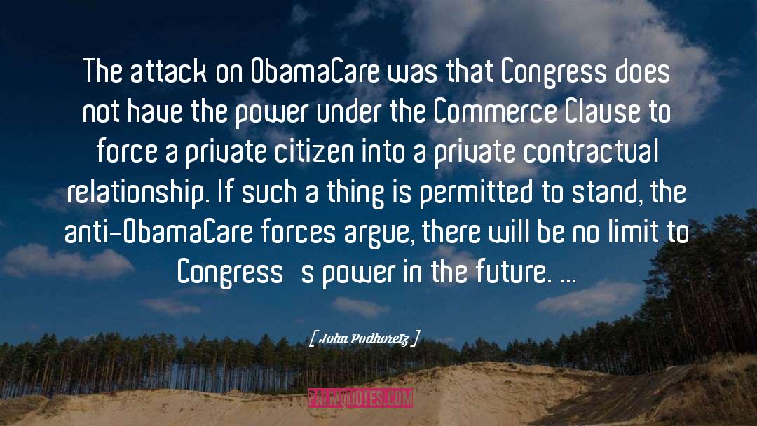 John Podhoretz Quotes: The attack on ObamaCare was