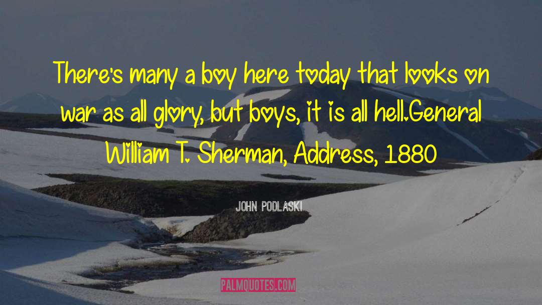 John Podlaski Quotes: There's many a boy here