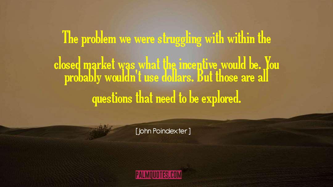 John Poindexter Quotes: The problem we were struggling