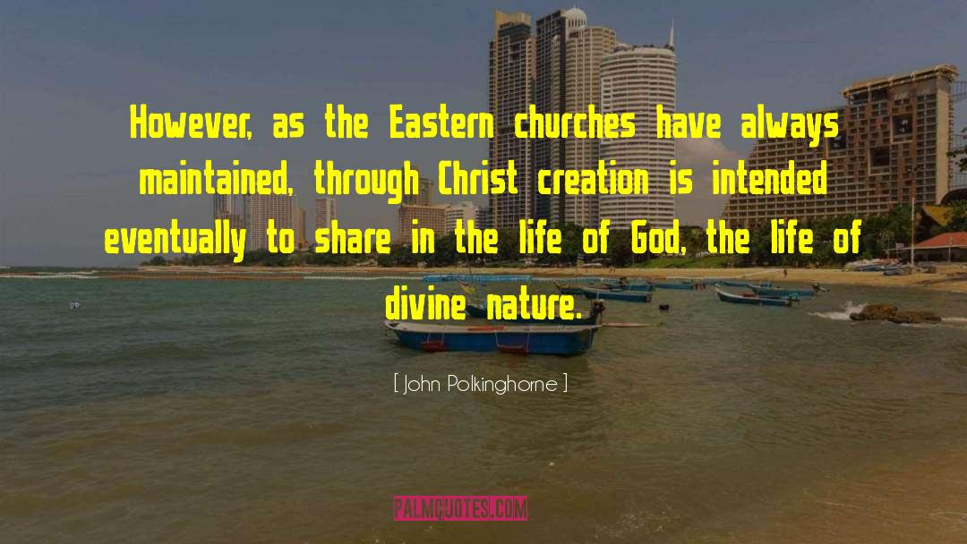 John Polkinghorne Quotes: However, as the Eastern churches