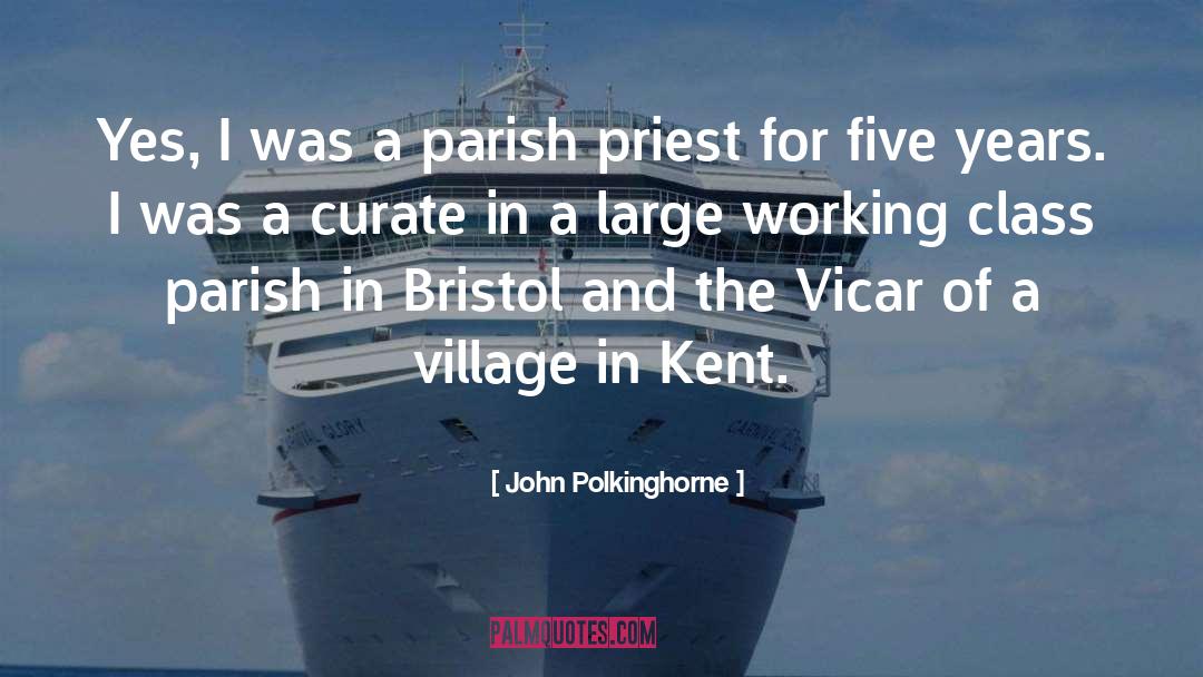 John Polkinghorne Quotes: Yes, I was a parish