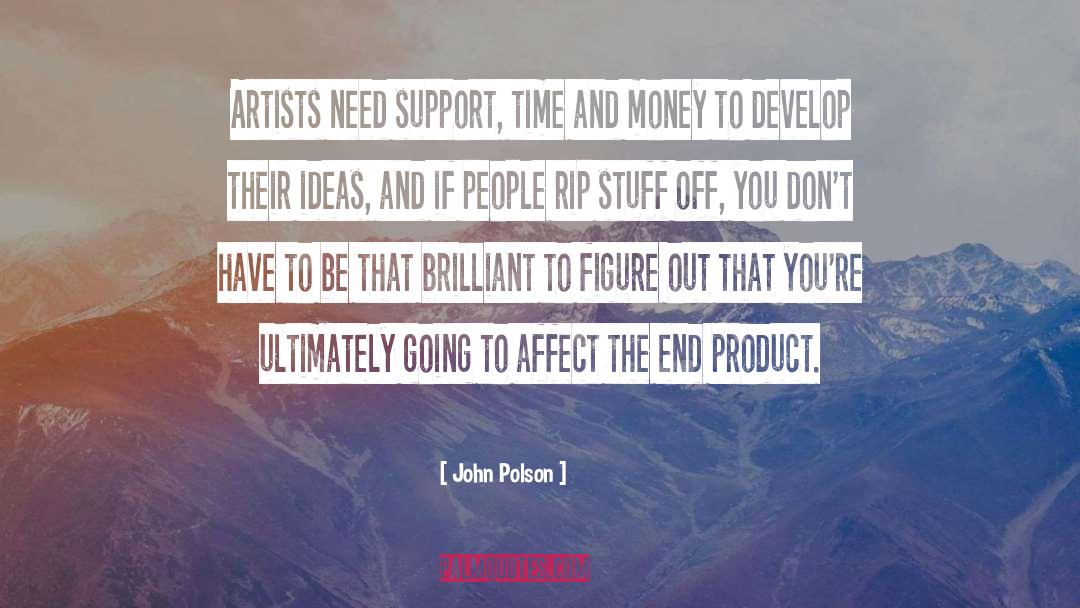 John Polson Quotes: Artists need support, time and