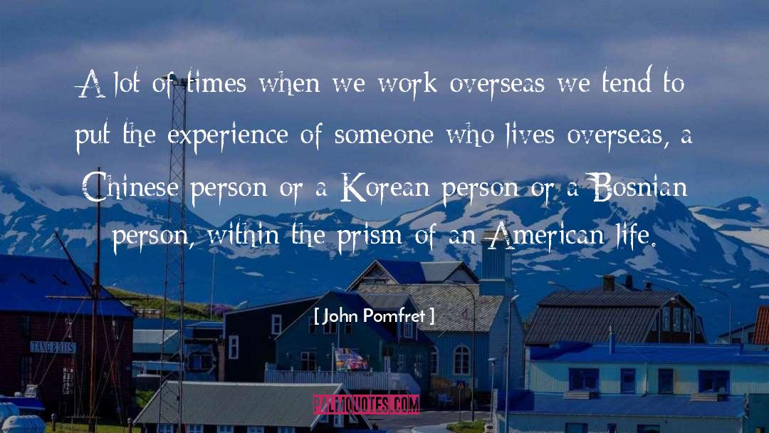 John Pomfret Quotes: A lot of times when