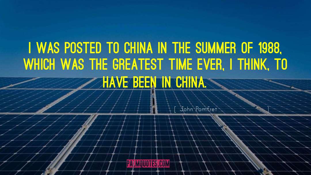 John Pomfret Quotes: I was posted to China