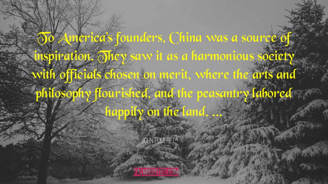 John Pomfret Quotes: To America's founders, China was