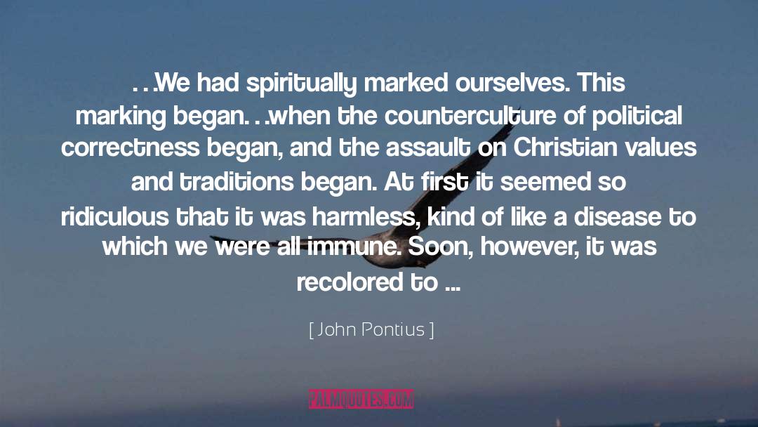 John Pontius Quotes: …We had spiritually marked ourselves.