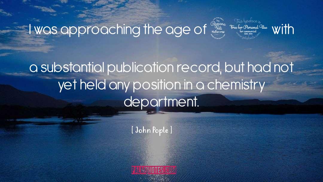 John Pople Quotes: I was approaching the age