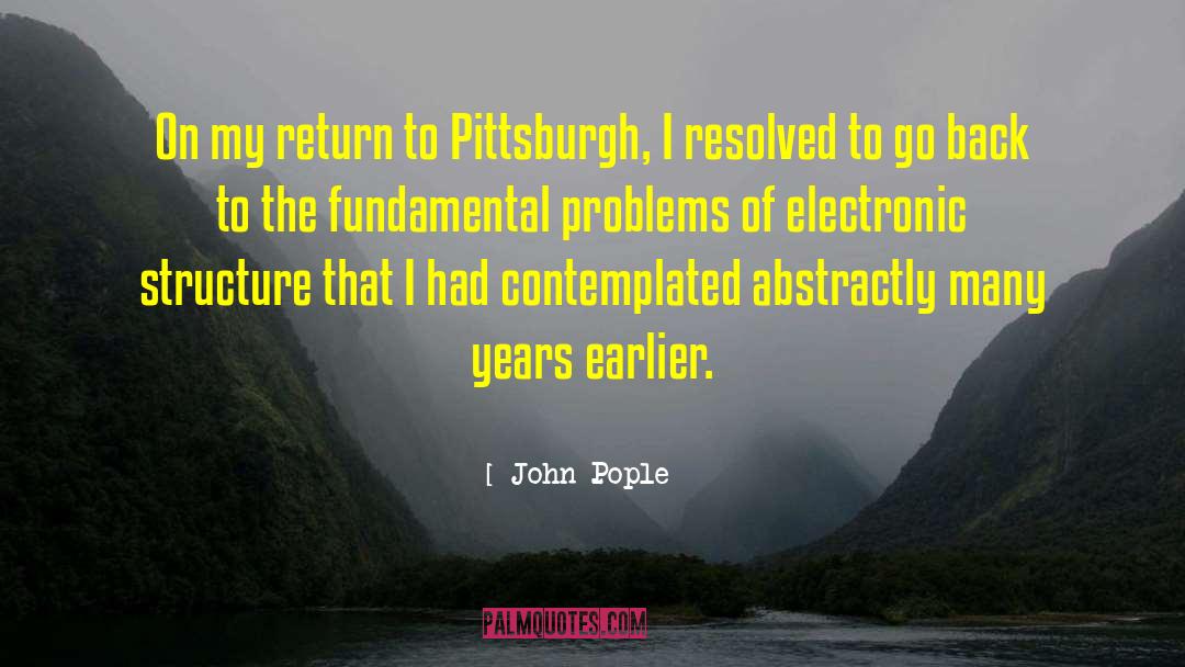 John Pople Quotes: On my return to Pittsburgh,