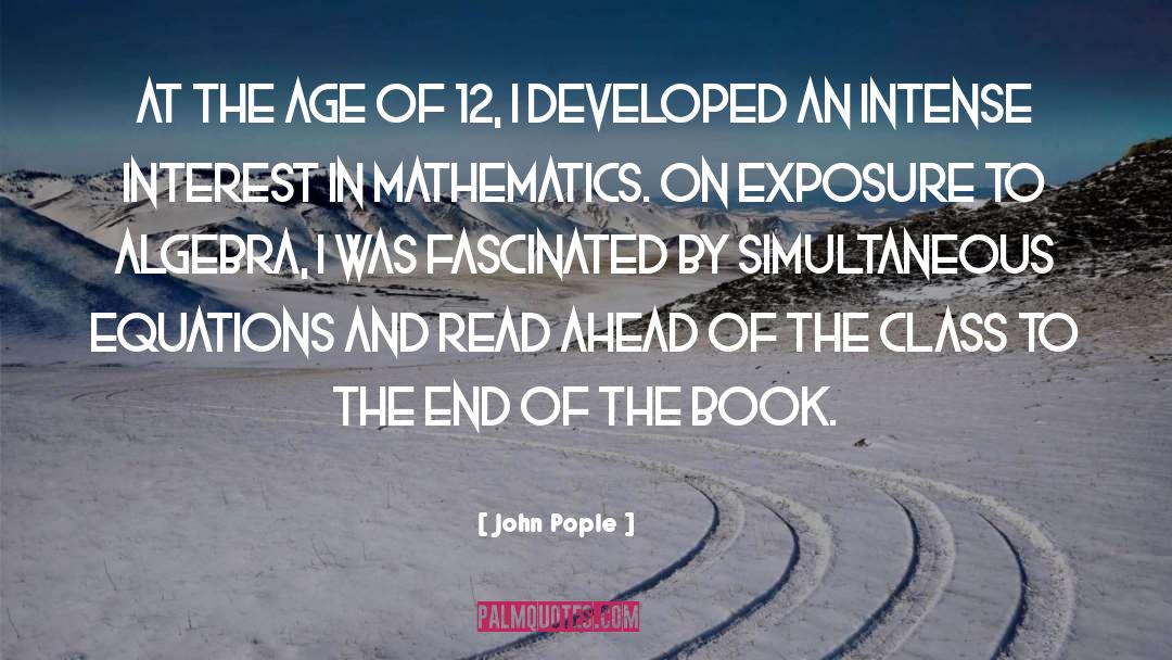 John Pople Quotes: At the age of 12,