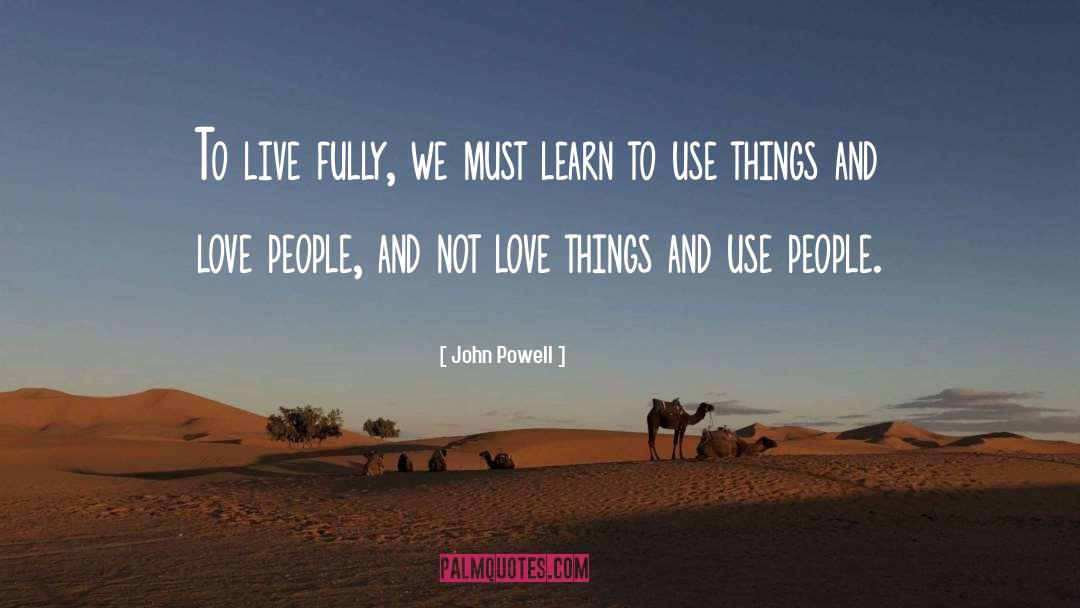 John Powell Quotes: To live fully, we must